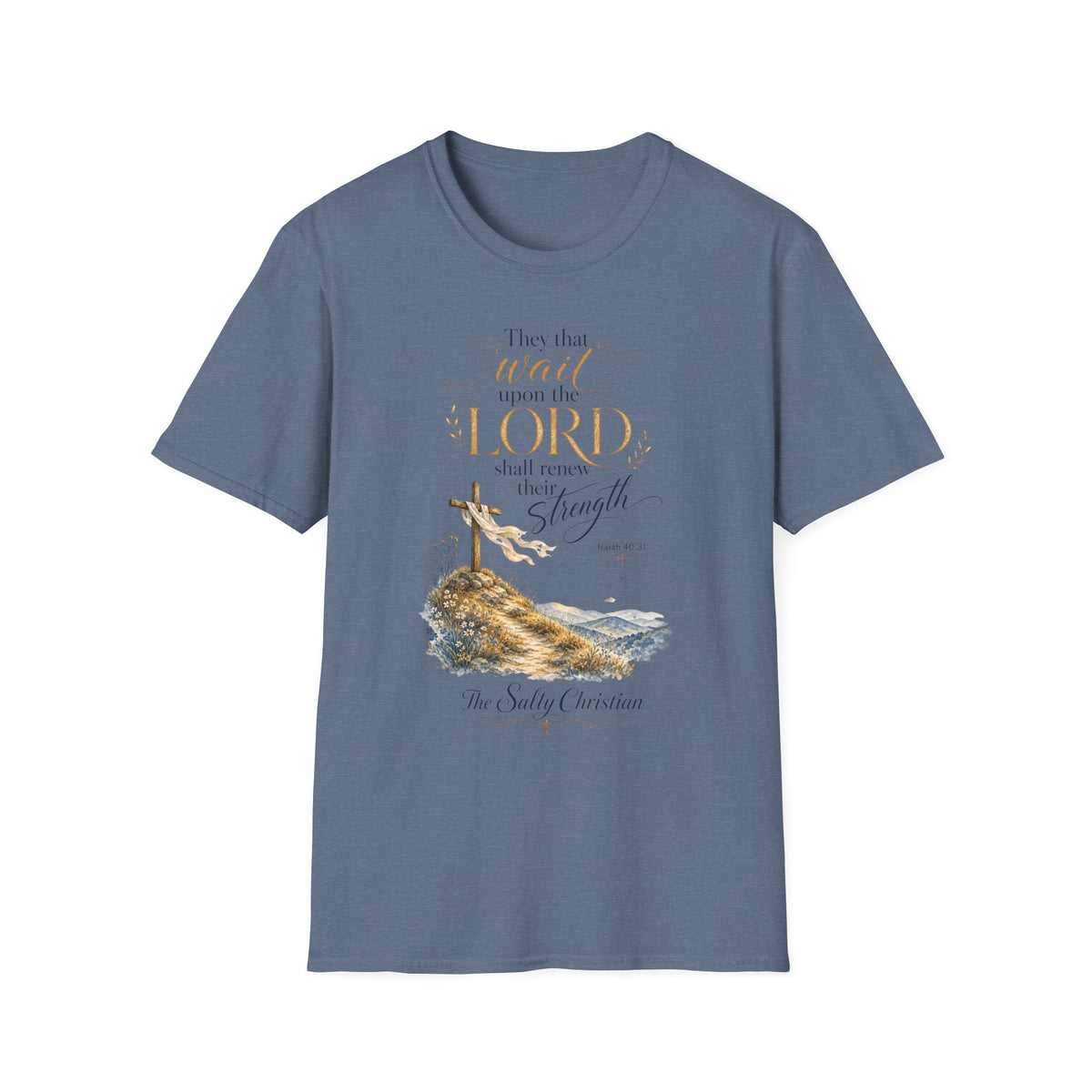 "They that wait upon the Lord shall renew their strength" Christian Scripture Tee