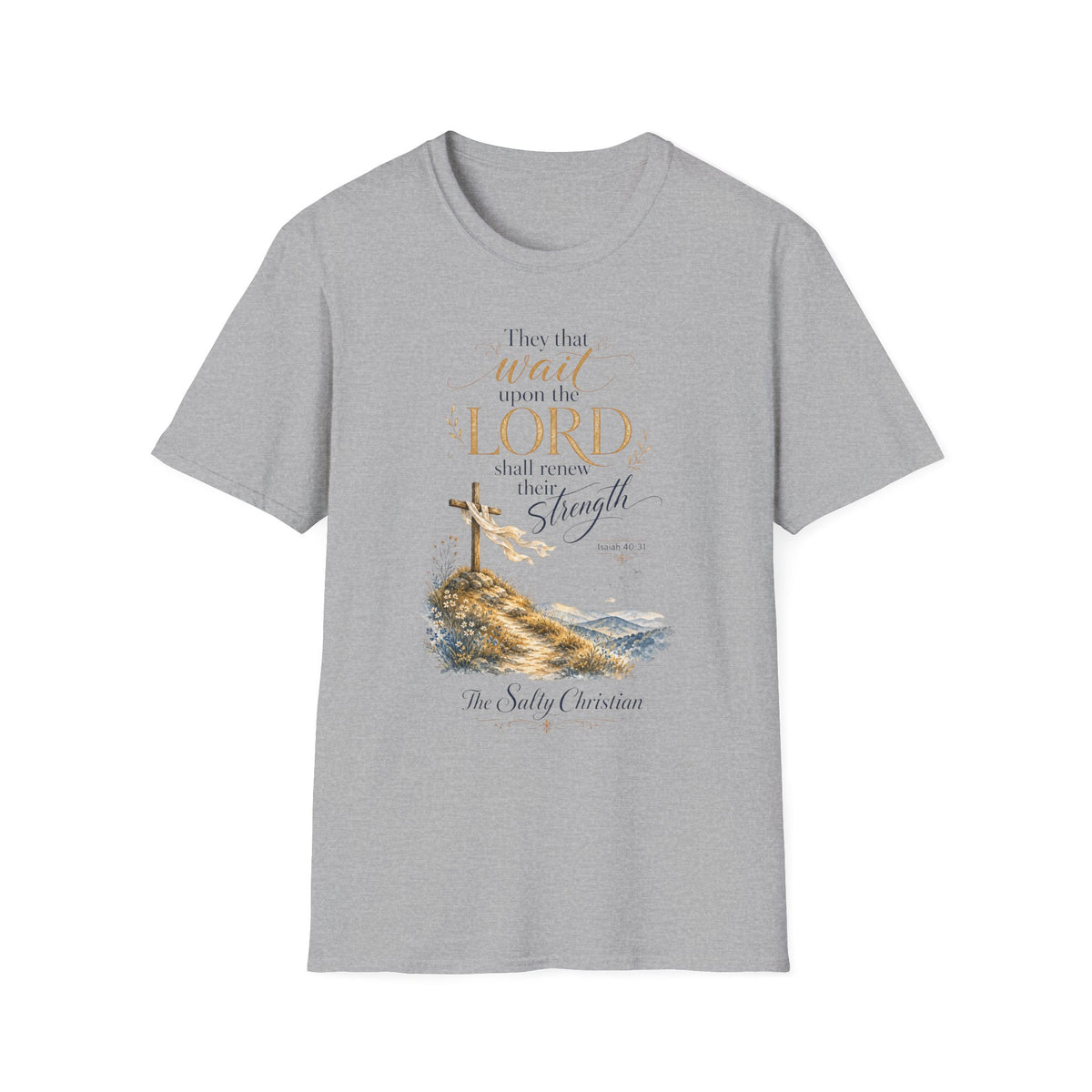 "They that wait upon the Lord shall renew their strength" Christian Scripture Tee