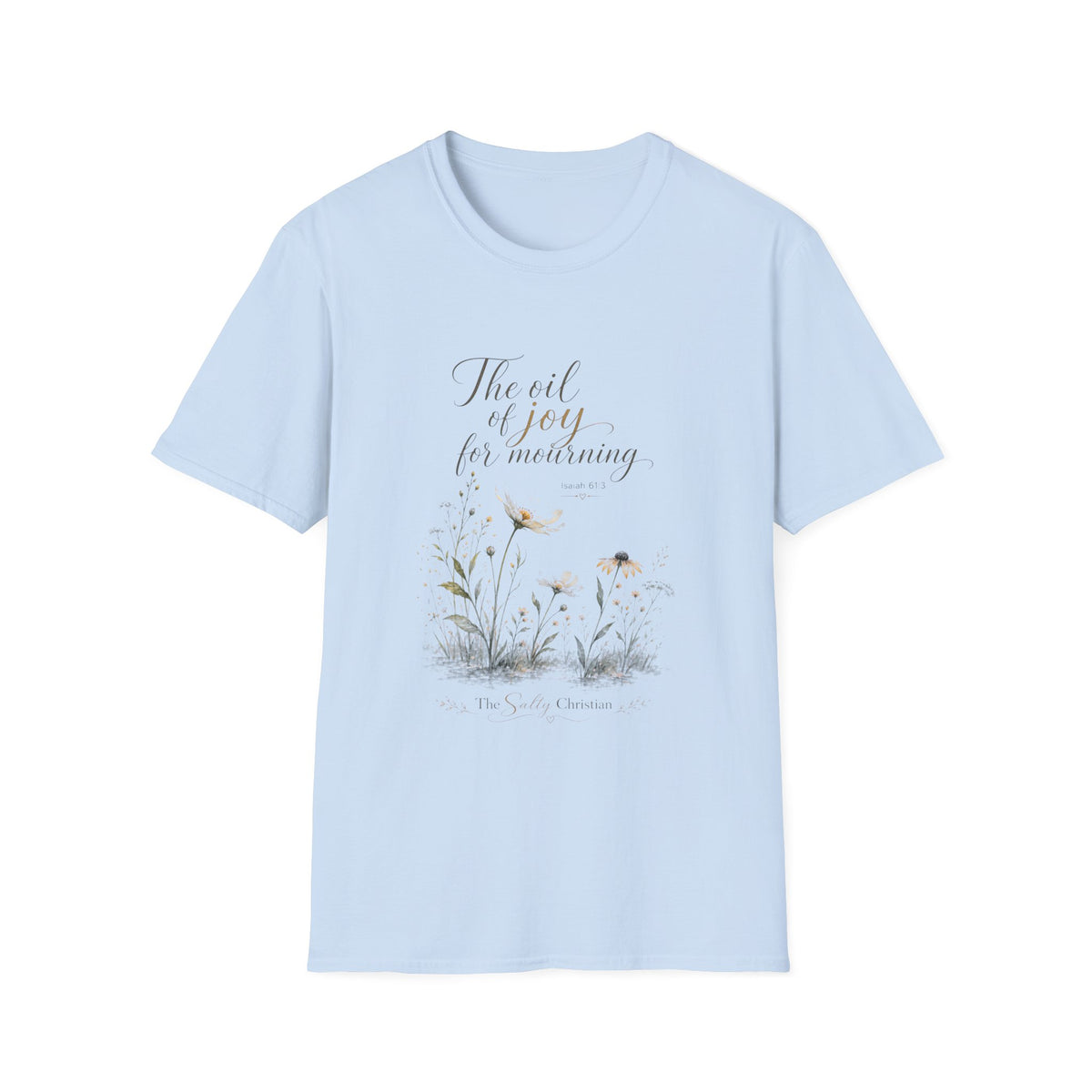 "The Oil of Joy for Mourning" Floral Comfort Tee